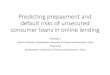 Prepayment and default of consumer loans in online lending · 2018. 8. 8. · consumer loans in online lending Zhiyong Li School of Finance, Southwestern University of Finance and