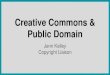 Creative Commons & Public Domain - codlrc.org · Jamendo Google (limit search to cc-licensed sources) Best practices with Creative Commons Use TASL attributions - Title, Author, Source,