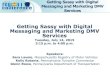 Getting Sassy with Digital Messaging and Marketing DMV ......Messaging and Marketing DMV Services Tuesday, July 14, 2015 3:15 p.m. to 4:00 p.m. Getting Sassy with Digital Messaging