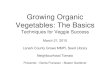 Growing Organic Vegetables: The Basics...Growing Organic Vegetables: The Basics Techniques for Veggie Success March 21, 2015 Lanark County Grows MMPL Seed Library Neighbourhood Tomato