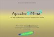 Introduction to MINA - Apache MINA — Apache MINAmina.apache.org/mina-project/resources/ACEU2007.pdf · The high-performance protocol construction toolkit. Apache Peter Royal 