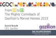 From to : The Mighty Comeback of · 2015. 3. 9. · From to : The Mighty Comeback of Gazillion’s Marvel Heroes 2015 David Brevik CEO, Gazillion