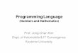 Programming Language - KOCWelearning.kocw.net/KOCW/document/2015/kookmin/... · 2016. 9. 9. · Programming Language (Numbers and Mathematics) Prof. Jong-Chan Kim Dept. of Automobile