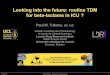 Looking into the future: routine TDM for beta-lactams in ICU · Looking into the future: routine TDM for beta-lactams in ICU ? Paul M. Tulkens, MD, PhD Cellular and Molecular Pharmacology
