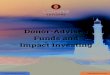 Donor-Advised Funds and Impact Investing...• Greater tax offset on cash contributions (deductible up to 50% of adjusted gross income for DAFs versus 30% for ... returns can flow