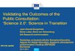 Validating the Outcomes of the Public Consultation ...uefiscdi.gov.ro/userfiles/file/comunicare... · Jean-Claude Burgelman Silvia Luber, Rene von Schomberg ... •Implications •Opportunities