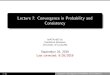 Lecture 7: Convergence in Probability and Consistencyrsgill01/667/Lecture 7.pdf · Lecture 7: Convergence in Probability and Consistency MATH 667-01 Statistical Inference University