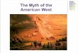 The Myth of the American West - OLDHAM'S HOUSEmhsoldham.weebly.com/uploads/3/8/9/2/3892961/the_western.pdfscientific, secular, professional ... Standard stories about American greatness,