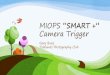 MIOPS SMART + Camera Triggerdoccdn.simplesite.com/d/88/eb/283445305953676168/bf38ad71...2019/01/04  · The Cable Release mode is the basic mode to trigger your camera or flash. It