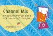 Channel Mixfiles.ctctcdn.com/2db7b050101/5ec08498-064e-4f14-8f41-fa... · 2015. 8. 22. · Channel Mix: Finding the Perfect Blend of Advertising Strategies Digital marketing gets