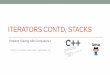 ITERATORS CONTD, STACKSStacks –container class available in the C++ STL •Container class that uses the Last In First Out (LIFO) principle •Methods i. push() ii. pop() iii. top()