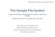The Google File System - Seoul National Universitydcslab.snu.ac.kr/courses/dip2016f/StudentPaperPresentaion/paper4_… · The Google File System Sanjay Ghemawat, Howard Gobioff, and