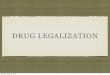 DRUG LEGALIZATIONphilosophical.space/304/drugs1.pdf · DRUG LEGALIZATION Monday, August 30, 2010. ARGUMENTS FOR LEGALIZING DRUGS Why drug laws should be repealed Monday, August 30,