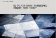 IS PLATFORM THINKING RIGHT FOR YOU?...Three companies facing three competitive situations of insurgent competitive rivalry, imminent disruption and raising customer expectations illustrate