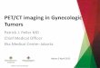 PET/CT imaging in Gynecologic Tumors€¦ · •PET/CT Staging of high-grade endometrial cancer • Detecting lymph node involvement and distant metastases – Sensitivity 57.1% –