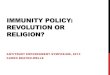 Immunity policy: revolution or religion? · Assessing immunity policy in isolation, ignoring other aspects of enforcement and compliance, is not recommended Immunity policy administration