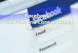 Facebook: The Pros and Cons of Use in Education€¦ · Facebook was started in 2004 by Harvard student Mark Zuckerberg. 300 million active users worldwide 54.3 percent of all total