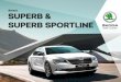 ŠKODA SUPERB & SUPERB SPORTLINE€¦ · cool. Cup holders can also be found in the centre console. For added convenience, a base grip bottle opener is fitted allowing the driver