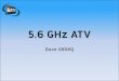 5.6 GHz ATV - BATC Wiki · Aerials Good selection of WiFi aerials available Sky dish with a W1GHZ feed Dipole at feedpoint of 10 Ghz dish? Dish Feeds G4NNS WA5VJB W1GHZ . Enhancements