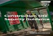 Construction Site Security Guidance · Construction Site Security Guidance Introduction In order to promote a continuous level of security for a project, the security of the construction