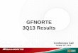 GFNORTE 3Q13 Results€¦ · I. Areas that report directly to the Board of Directors On August 3rd, ... Compartamos, Santander México, among more than 60 companies. ... 3Q12 2Q13