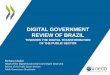 DIGITAL GOVERNMENT REVIEW OF BRAZIL - Peer... · Digital transformation Open and user-driven approaches, process and operational transformations Governments operate in a new context
