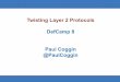 Twisting Layer 2 Protocols DefCamp 8 Paul Coggin @PaulCoggin 2... · *NIX w/NIS(AD Integ.) Active Directory Internet . 27 27 Layer 2 – Secure Visualization and Instrumentation TAP/Sniffer