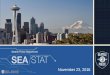 November 23, 2016 - seattle.gov · 23/11/2016  · November 23, 2016. PRINCIPLES OF SEASTAT SEASTAT –SEATTLE POLICE DEPARTMENT 1. Accurate and Timely Information Know what is happening