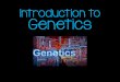 Introduction to Genetics - Lincolnlucemath.weebly.com/.../introduction_to_genetics.pdf · 2019. 9. 11. · • Each strand of DNA contains genes • Each gene contains the code, or