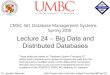 CMSC 461, Database Management Systems Lecture 24 – Big ...jsleem1/courses/461/spr...software Difference in schema is a major problem for query processing Difference in software is
