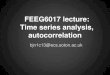 COMP6053 lecture: Time series analysis, autocorrelationmb1a10/stats/FEEG... · Time series analysis • The basic idea of time series analysis is simple: given an observed sequence,