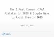 The 5 Most Common HIPAA Mistakes in 2018 & Simple Ways to ... · 4/17/2019  · Mistakes in 2018 & Simple Ways to Avoid them in 2019 April 17, 2019. ... Roper St. Francis, Valley