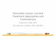 Pancreatic cancer: Current Treatment Approaches and ... 404.pdf · pancreatic head or T1‐3 N0‐1 periampullary cancer (n=218) R A N D O M I Z E 5‐FU* + RT EORTC (1987‐1995)