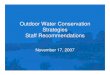 Outdoor Water Conservation Strategies Staff Recommendations · 2019. 11. 29. · Enhanced Water Use Management Regulations Problem: • Current ordinance does not: – Restrict properties