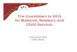 3 December 2007 Addis Ababa · Countdown to 2015 Child Survival Tracking Progress in Child Survival Countdown to 2015 The first in a series of two-yearly rolling reviews of progress