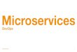 Microservices · 2019. 1. 18. · Microservices 2018 2. DevOps Introduction — DevOps is a software engineering practice that aims at unifying software development (Dev) and software