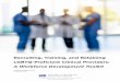 Recruiting, Training, and Retaining LGBTQ-Proficient ... · Recruiting, Training, and Retaining LGBTQ-Proficient Clinical Providers: A Workforce Development Toolkit MARCH 2019 . INTRODUCTION