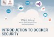 Introduction to Docker Security Mentor Week - Intro.pdfDocker Engine Communication The REST API endpoint (used by the Docker CLI to communicate with the Docker daemon) changed in Docker