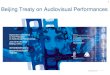 Beijing Treaty on Audiovisual Performances · The Beijing Treaty will strengthen the standing of performers in the audiovisual industry. Performers are both artists and cultural workers