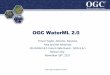 OGC WaterML 2 - UN-GGIMggim.un.org/meetings/2017-Mexico/documents/OGS_WaterML.pdf · 2017. 12. 18. · WaterML 2.0 - Part 2 - Ratings, Gaugings and Sections - 2016 • Conversion