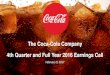 The Coca-Cola Company 4th Quarter and Full Year 2016 ......The Coca-Cola Company 4th Quarter and Full Year 2016 Earnings Call February 9, 2017. Agenda Highlights Operational Review