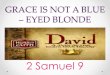 GRACE IS NOT A BLUE – EYED BLONDE - Razor Planet...So Mephibosheth ate at David’s table like one of the king’s sons. 12 Mephibosheth had a young son named Mika, and all the members