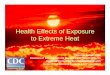 Health Effects of ExposureHealth Effects of Exposure to ... - Extreme Heat.pdf · Heat Cramps: Affect people who sweat heavily during strenuous activity ... 34,,p000+ dead in Europe