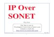 IP over SONET jain/talks/ftp/ ¢  SONET vs ATM (Cont) SONET allows multiple destinations from one link