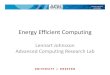 Energy Efficient Computing - uh.eduDARPA Study: More detailed assessment of component technologies Estimate: 20 MWjust for memory alone, 60 MWaggregate extrapolated from current design