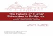 The Future of Higher Education in CaliforniaWILLIAM G. TIERNEY BRYAN A. RODRIGUEZ Pullias Center for Higher Education Rossier School of Education University of Southern California
