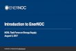 Introduction to EnerNOC2. EnerNOC dispatches its portfolio of customers tocurtail or increase energyusage 3. Customers initiate participation plan (manualor automated) 4. Load reduction