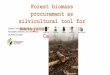 Forest biomass procurement as silvicultural tool for ......Evelyne Thiffault In landscapes with high naturalness, the forest industrial network needs to adapt to very variable wood
