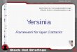 Yersinia, a framework for layer 2 attackssergey/io/netreads/local/yersinia.net/… · yersinia –D (-D stands for Daemon) Features Listens to default port 12000/tcp Authentication