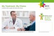 My Treatment, My Choice · specialist (CNS) A specialist nurse who supports you throughout treatment and helps coordinate your care, administers medication, and provides information